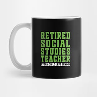 Retired Social Studies Teacher, Every Child Left Behind Mug